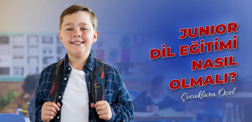 Junior Dil Eğitimi Nasıl Olmalı? | Başakşehir Amerikan Kültür